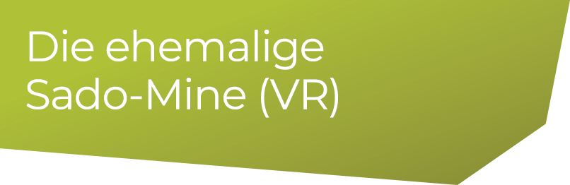 Die ehemalige Sado-Mine (VR)