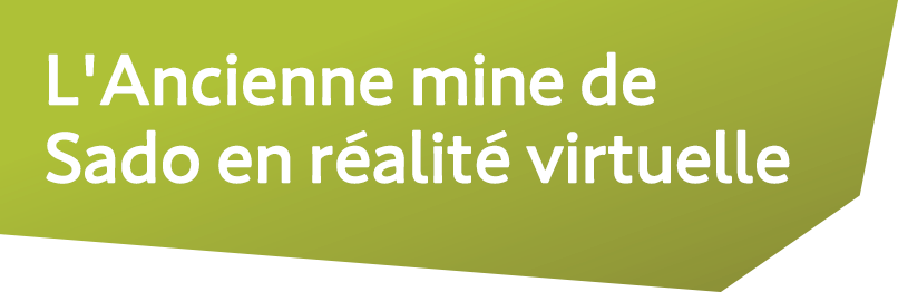 L'Ancienne mine de Sado en réalité virtuelle